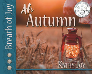 Breath of Joy!: Ah, Autumn (Autumn and Harvest)