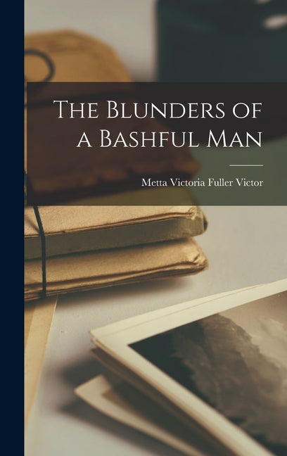 The Blunders of a Bashful Man