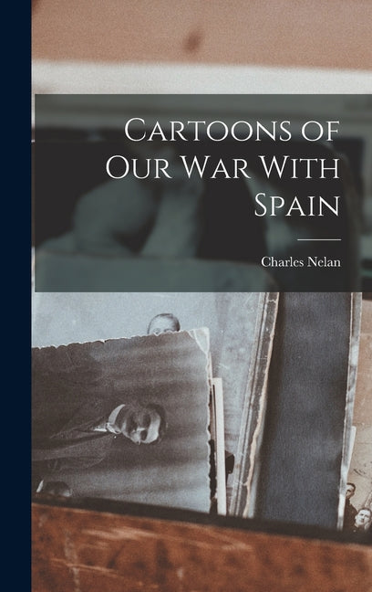 Cartoons of Our War With Spain