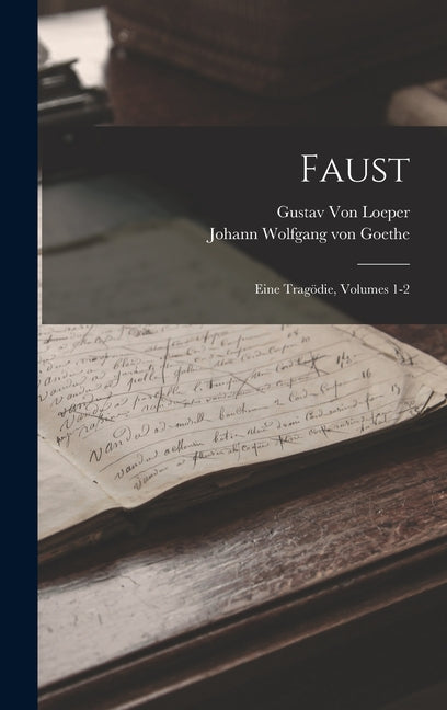Faust: Eine Tragödie, Volumes 1-2