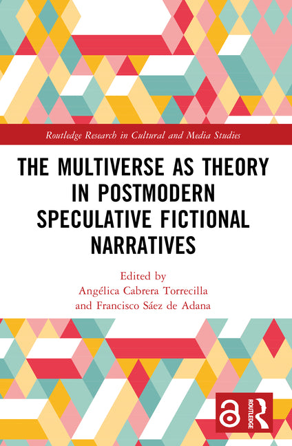 The Multiverse as Theory in Postmodern Speculative Fictional Narratives