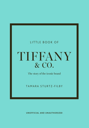 Little Book of Tiffany & Co.: The Story of the Iconic Jewellery Brand (Little Books of Fashion)