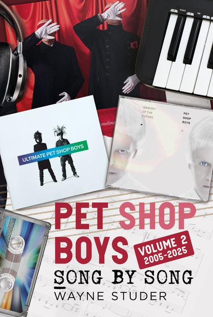 Pet Shop Boys: Song by Song: Volume 2 2005-2025 (Song by Song)