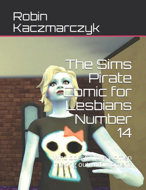 The Sims Pirate Comic for Lesbians Number 14: Who doesn't love women making out with women?
