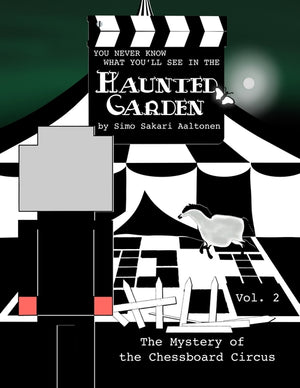 You Never Know What You'll See in the Haunted Garden, Vol. 2: The Mystery of the Chessboard Circus