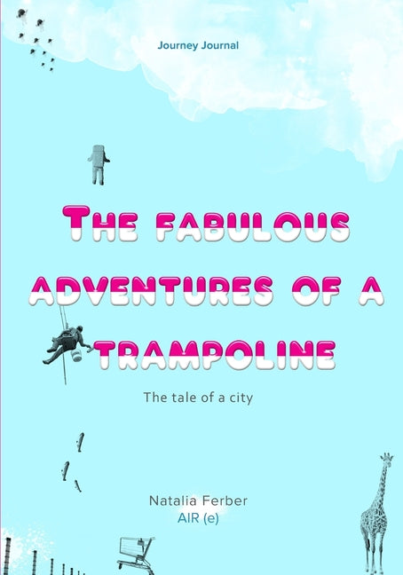 The Fabulous Adventures of a Trampoline