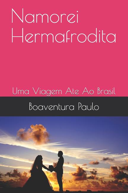 Namorei Hermafrodita: Uma Viagem Ate Ao Brasil
