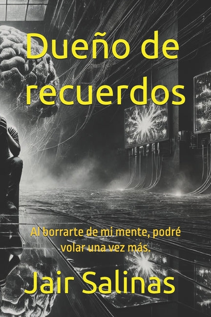 Dueño de recuerdos: Por qué al borrarte de mi mente, podré volar una vez más.