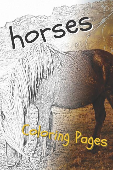 Horses Coloring Pages: Beautiful Drawings for Adults Relaxation and for Kids