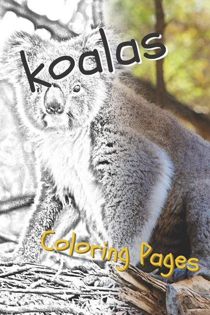 Koala Coloring Pages: Beautiful Drawings for Adults Relaxation and for Kids