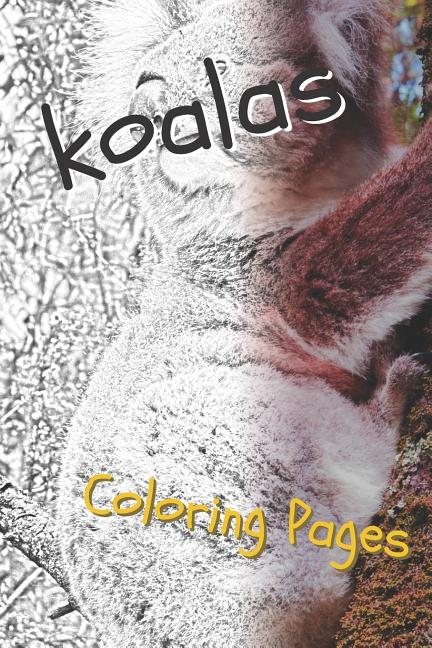Koala Coloring Sheets: Beautiful Drawings for Adults Relaxation and for Kids