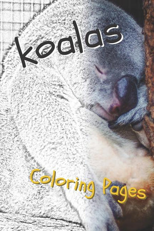 Koala Coloring Pages: Beautiful Drawings for Adults Relaxation and for Kids