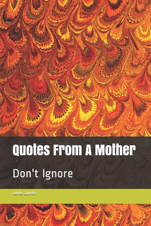 Quotes From A Mother: Don't Ignore