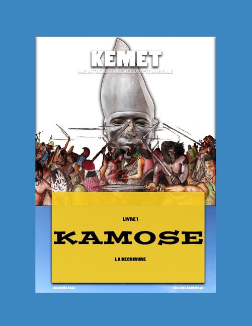 Kemet Une Autre Histoire de l'Egypte Ancienne: KAMOSE La déchirure