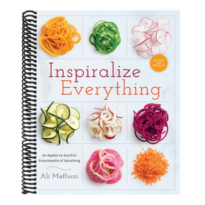 Inspiralize Everything: An Apples-To-Zucchini Encyclopedia of Spiralizing: A Cookbook
