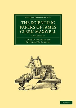 The Scientific Papers of James Clerk Maxwell 2 Volume Paperback Set (Cambridge Library Collection - Physical Sciences)