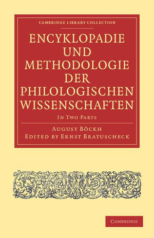 Encyklopädie Und Methodologie Der Philologischen Wissenschaften 2 Part Set (Cambridge Library Collection - Classics)