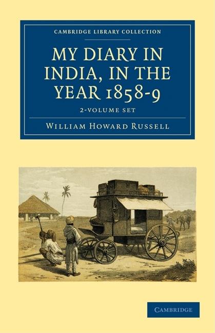 My Diary in India, in the Year 1858-9 2 Volume Set (Cambridge Library Collection - South Asian History)