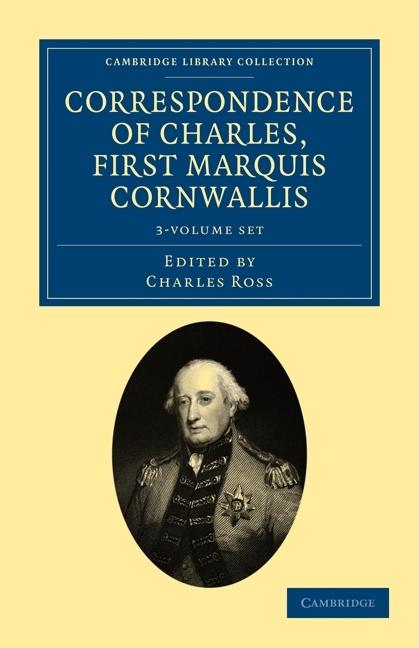 Correspondence of Charles, First Marquis Cornwallis 3 Volume Set (Cambridge Library Collection - South Asian History)