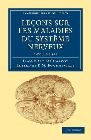 Leçons Sur Les Maladies Du Système Nerveux 2 Volume Set: Faites a la Salpêtrière (Cambridge Library Collection - History of Medicine)