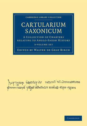Cartularium Saxonicum 3 Volume Set: A Collection of Charters Relating to Anglo-Saxon History (Cambridge Library Collection - Medieval History)