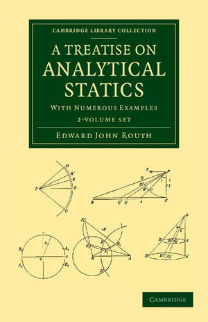 A Treatise on Analytical Statics 2 Volume Set: With Numerous Examples (Cambridge Library Collection - Mathematics)