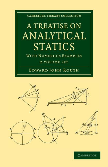A Treatise on Analytical Statics 2 Volume Set: With Numerous Examples (Cambridge Library Collection - Mathematics)