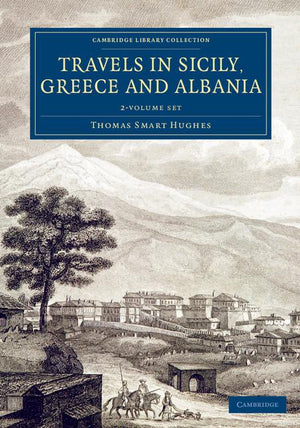 Travels in Sicily, Greece and Albania 2 Volume Set (Cambridge Library Collection - European History)
