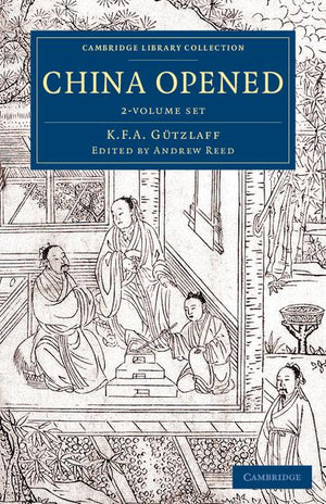 China Opened 2 Volume Set: Or, a Display of the Topography, History, Customs, Manners, Arts, Manufactures, Commerce, Literature, Religion, Jurisp (Cambridge Library Collection - East and South-East Asian His)
