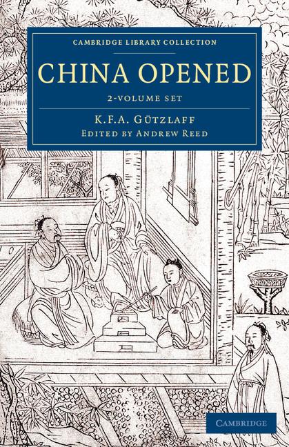 China Opened 2 Volume Set: Or, a Display of the Topography, History, Customs, Manners, Arts, Manufactures, Commerce, Literature, Religion, Jurisp (Cambridge Library Collection - East and South-East Asian His)