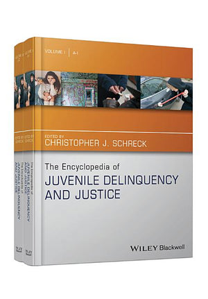 The Encyclopedia of Juvenile Delinquency and Justice (The Wiley Encyclopedias in Criminology & Criminal Justice) (1ST ed.)