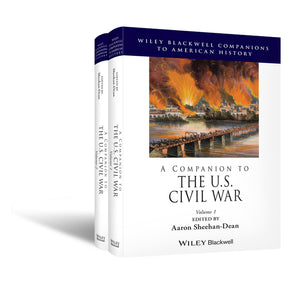A Companion to the U.S. Civil War, 2 Volume Set (Wiley Blackwell Companions to American History #77) (1ST ed.)