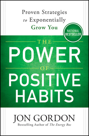 The Power of Positive Habits (Jon Gordon) (1ST ed.)