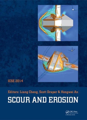 Scour and Erosion: Proceedings of the 7th International Conference on Scour and Erosion, Perth, Australia, 2-4 December 2014 (1ST ed.)