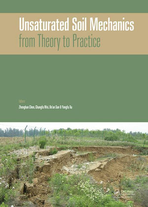 Unsaturated Soil Mechanics - From Theory to Practice: Proceedings of the 6th Asia Pacific Conference on Unsaturated Soils (Guilin, China, 23-26 Octobe (1ST ed.)