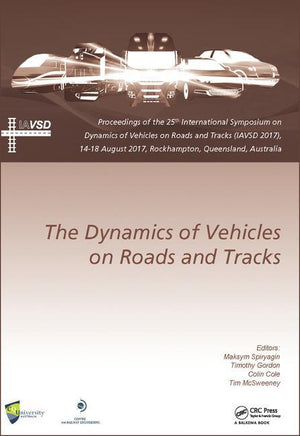 Dynamics of Vehicles on Roads and Tracks: Proceedings of the 25th International Symposium on Dynamics of Vehicles on Roads and Tracks (Iavsd 2017), 14 (1ST ed.)