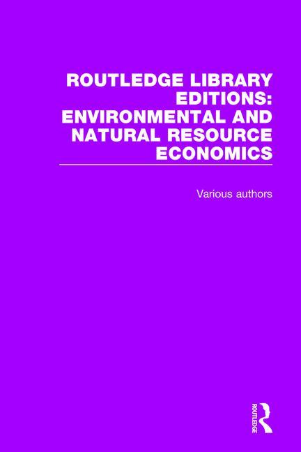 Routledge Library Editions: Environmental and Natural Resource Economics (Routledge Library Editions: Environmental and Natural Resour) (1ST ed.)