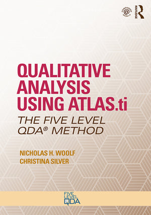 Qualitative Analysis Using Atlas.Ti, Nvivo and Maxqda: The Five-Level Qda(tm) Method (Developing Qualitative Inquiry) (1ST ed.)