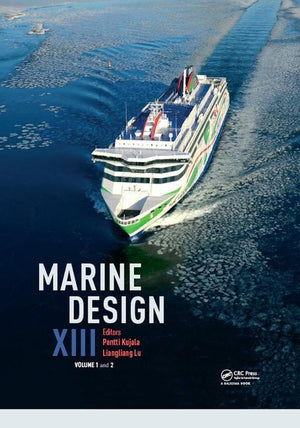 Marine Design XIII: Proceedings of the 13th International Marine Design Conference (IMDC 2018), June 10-14, 2018, Helsinki, Finland (1ST ed.)