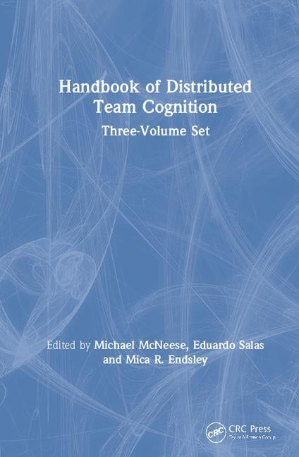Handbook of Distributed Team Cognition: Three-Volume Set (1ST ed.)
