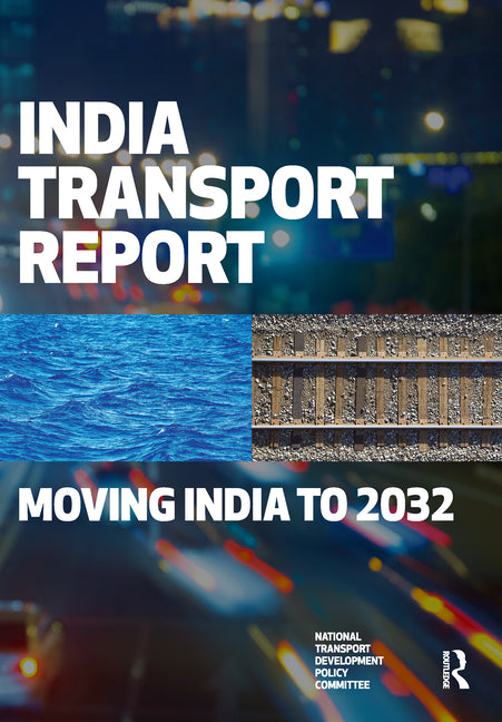 India Transport Report: Moving India to 2032 (1ST ed.)