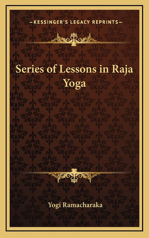 Series of Lessons in Raja Yoga