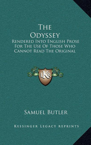 The Odyssey: Rendered Into English Prose For The Use Of Those Who Cannot Read The Original