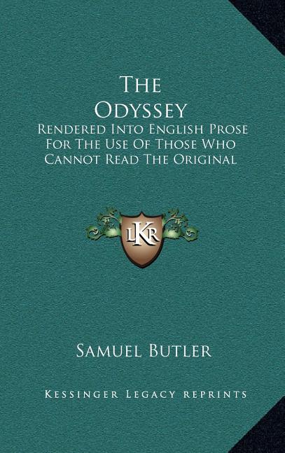 The Odyssey: Rendered Into English Prose For The Use Of Those Who Cannot Read The Original