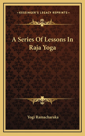 A Series Of Lessons In Raja Yoga