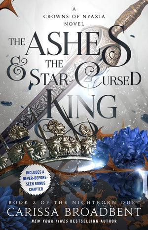 The Ashes & the Star-Cursed King: Book 2 of the Nightborn Duet (The Crowns of Nyaxia #2)