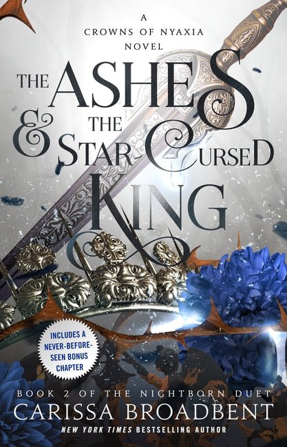 The Ashes & the Star-Cursed King: Book 2 of the Nightborn Duet (The Crowns of Nyaxia #2)