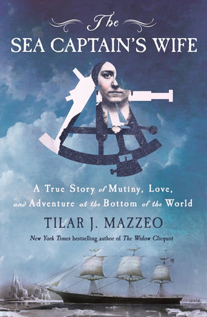 The Sea Captain's Wife: A True Story of Mutiny, Love, and Adventure at the Bottom of the World
