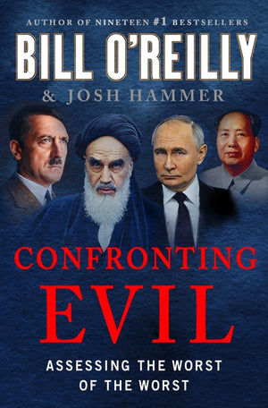 Confronting Evil: Assessing the Worst of the Worst (Bill O'Reilly's Confronting)
