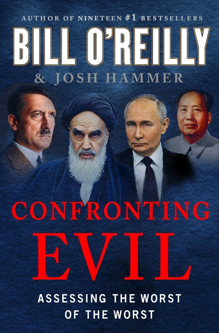 Confronting Evil: Assessing the Worst of the Worst (Bill O'Reilly's Confronting)